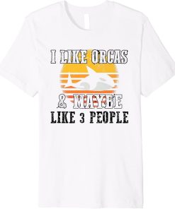 I Like Orcas and Maybe 3 People Orca Killer Whale Sea Ocean Premium T-Shirt