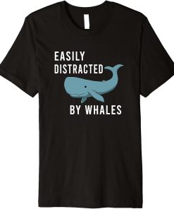 Distracted By Whales Funny Saying Ocean Premium T-Shirt