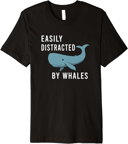 Distracted By Whales Funny Saying Ocean Premium T-Shirt